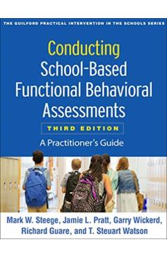 Conducting School-Based Functional Behavioral Assessments, Third Edition: A Practitioner's Guide - Mark W. Steege