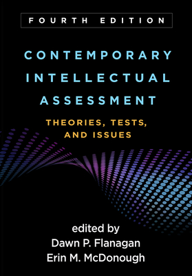 Contemporary Intellectual Assessment, Fourth Edition: Theories, Tests, and Issues - Dawn P. Flanagan