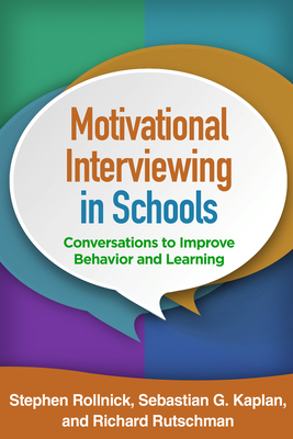 Motivational Interviewing in Schools: Conversations to Improve Behavior and Learning - Stephen Rollnick