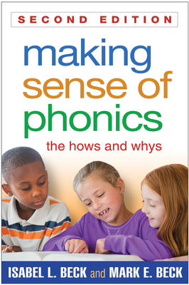 Making Sense of Phonics: The Hows and Whys - Isabel L. Beck