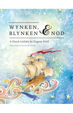 Wynken, Blynken, and Nod - Eugene Field