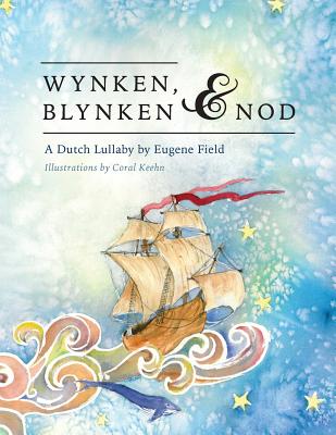 Wynken, Blynken, and Nod - Eugene Field