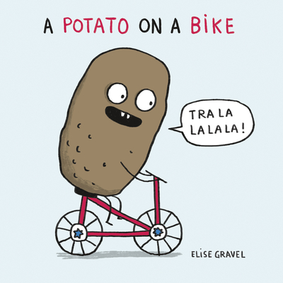 A Potato on a Bike - Elise Gravel