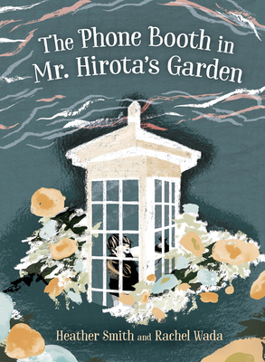The Phone Booth in Mr. Hirota's Garden - Heather Smith