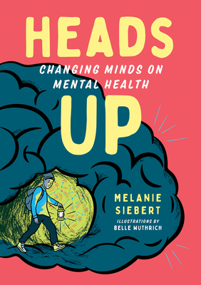 Heads Up: Changing Minds on Mental Health - Melanie Siebert