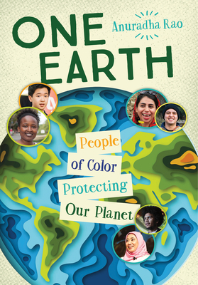 One Earth: People of Color Protecting Our Planet - Anuradha Rao