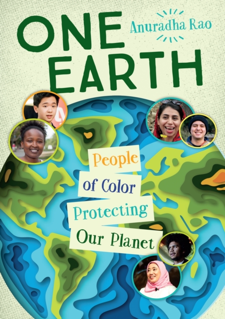 One Earth: People of Color Protecting Our Planet - Anuradha Rao