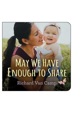 May We Have Enough to Share - Richard Van Camp