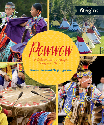 Powwow: A Celebration Through Song and Dance - Karen Pheasant-neganigwane