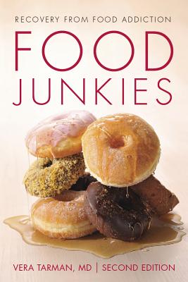 Food Junkies: Recovery from Food Addiction - Vera Tarman