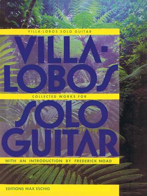 Villa-Lobos - Collected Works for Solo Guitar - Heitor Villa-lobos