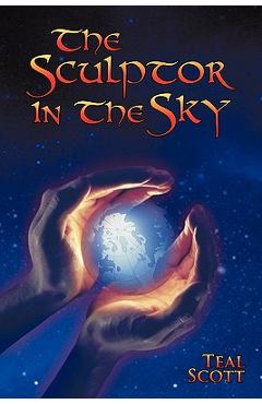 Poza produsului The Sculptor in the Sky - Teal Scott