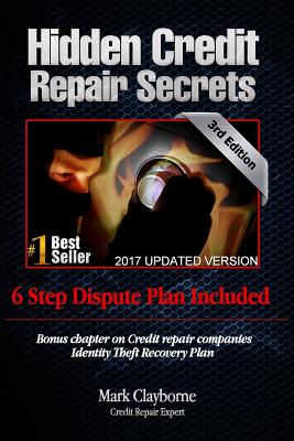 Hidden Credit Repair Secrets: How I Bounced Back from Bankruptcy - Mark Clayborne