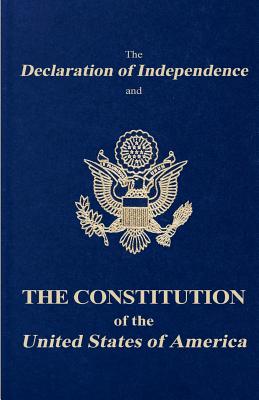 The Declaration of Independence and the Constitution of the United States of America - Founding Fathers