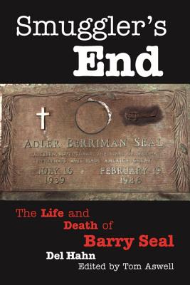 Smuggler's End: The Life and Death of Barry Seal - Del Hahn