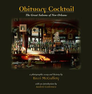 Obituary Cocktail: The Great Saloons of New Orleans - Kerri Mccaffety