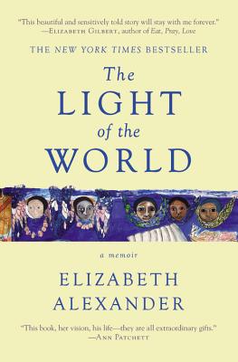 The Light of the World: A Memoir - Elizabeth Alexander