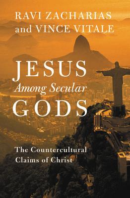 Jesus Among Secular Gods: The Countercultural Claims of Christ - Ravi Zacharias