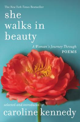 She Walks in Beauty: A Woman's Journey Through Poems - Caroline Kennedy