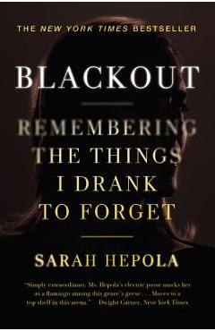 Coperta cărții 'Blackout: Remembering the Things I Drank to Forget - Sarah Hepola'