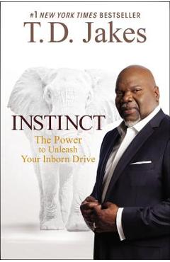 Coperta cărții 'Instinct: The Power to Unleash Your Inborn Drive - T. D. Jakes'