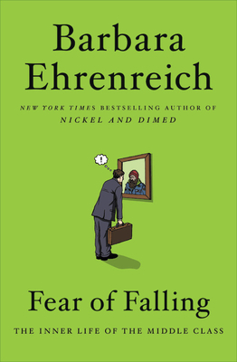 Fear of Falling: The Inner Life of the Middle Class - Barbara Ehrenreich