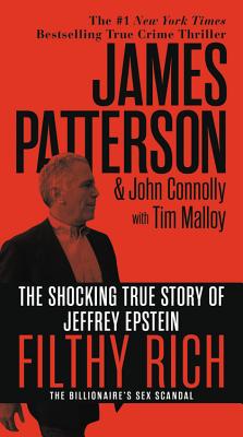 Filthy Rich: The Shocking True Story of Jeffrey Epstein - The Billionaire's Sex Scandal - James Patterson