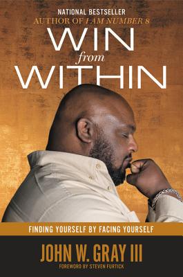 Win from Within: Finding Yourself by Facing Yourself - John Gray