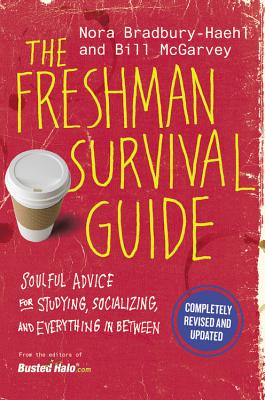 The Freshman Survival Guide: Soulful Advice for Studying, Socializing, and Everything in Between - Nora Bradbury-haehl