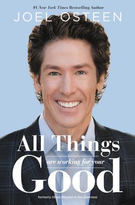All Things Are Working for Your Good - Joel Osteen