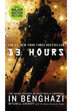 Coperta cărții '13 Hours: The Inside Account of What Really Happened in Benghazi - Mitchell Zuckoff'