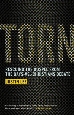 Torn: Rescuing the Gospel from the Gays-Vs.-Christians Debate - Justin Lee