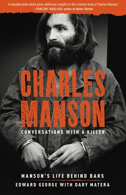 Charles Manson: Conversations with a Killer, Volume 2: Manson's Life Behind Bars - Edward George