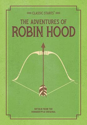 Classic Starts: The Adventures of Robin Hood - Howard Pyle