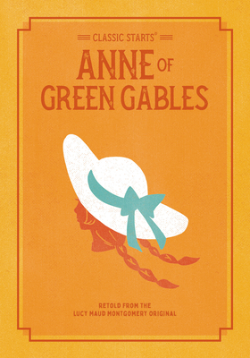Classic Starts: Anne of Green Gables - Lucy Maud Montgomery