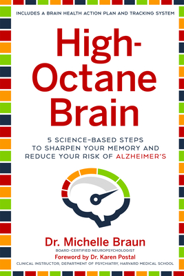 High-Octane Brain: 5 Science-Based Steps to Sharpen Your Memory and Reduce Your Risk of Alzheimer's - Michelle Braun