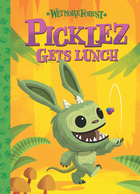 Picklez Gets Lunch, Volume 3: A Wetmore Forest Story - Randy Harvey
