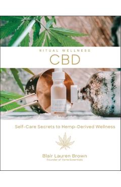 Cbd, Volume 2: Self-Care Secrets to Hemp-Derived Wellness - Blair Lauren Brown