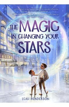 Poza produsului The Magic in Changing Your Stars - Leah Henderson