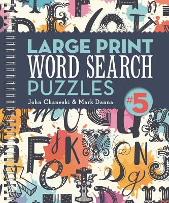 Large Print Word Search Puzzles 5, Volume 4 - John Chaneski
