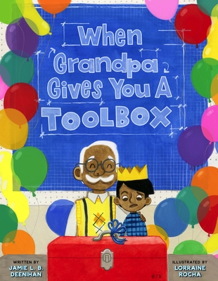 When Grandpa Gives You a Toolbox - Jamie L. B. Deenihan