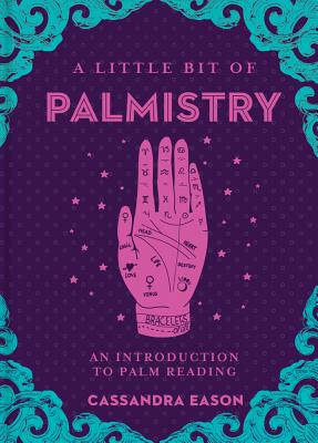 A Little Bit of Palmistry, Volume 16: An Introduction to Palm Reading - Cassandra Eason