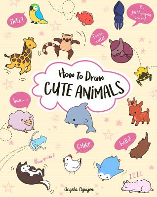 How to Draw Cute Animals, Volume 2 - Angela Nguyen