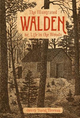 The Illustrated Walden: Or, Life in the Woods - Henry David Thoreau