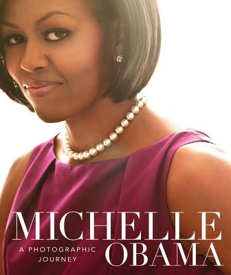 Michelle Obama: A Photographic Journey - Antonia Felix