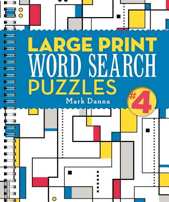 Large Print Word Search Puzzles 4, Volume 4 - Mark Danna