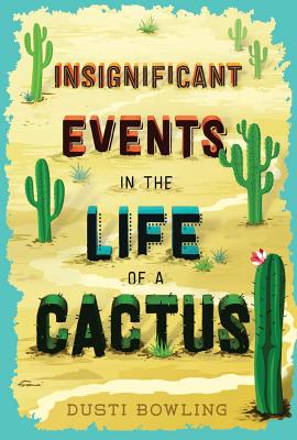 Insignificant Events in the Life of a Cactus, Volume 1 - Dusti Bowling
