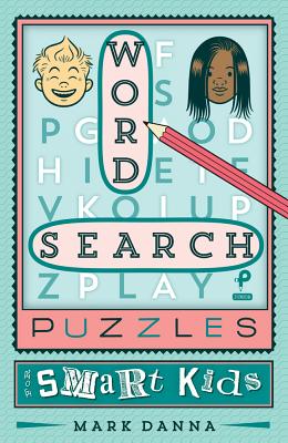 Word Search Puzzles for Smart Kids, Volume 2 - Mark Danna