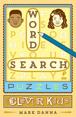 Word Search Puzzles for Clever Kids, Volume 1 - Mark Danna