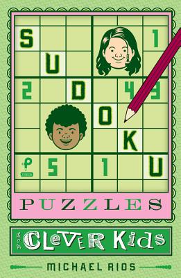 Sudoku Puzzles for Clever Kids, Volume 1 - Michael Rios